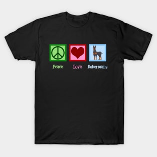 Peace Love Dobermans T-Shirt